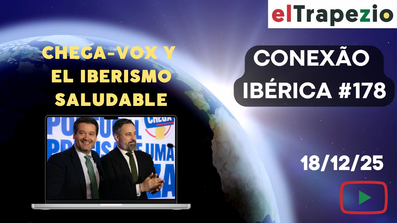 Imagen del programa Conexión Ibérica #178 con Chega y Vox.